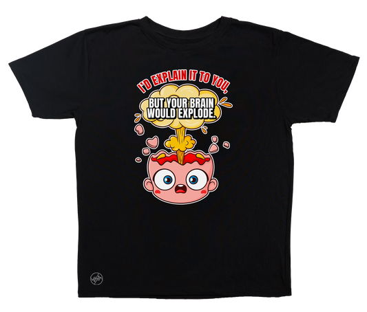 Your Brain Would Explode