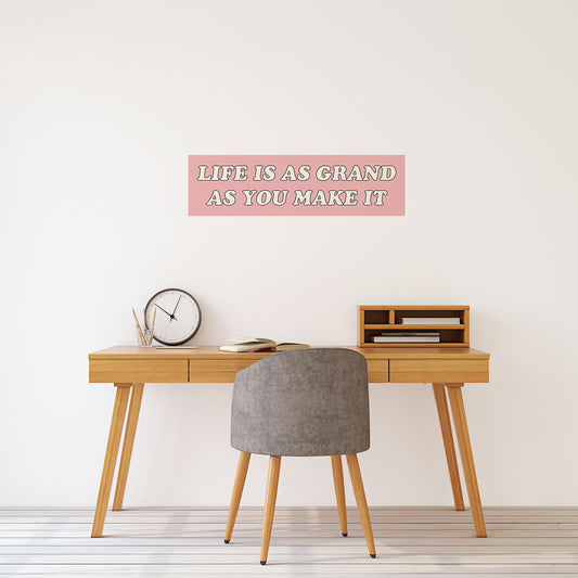 Life is as Grand as You Make It Set