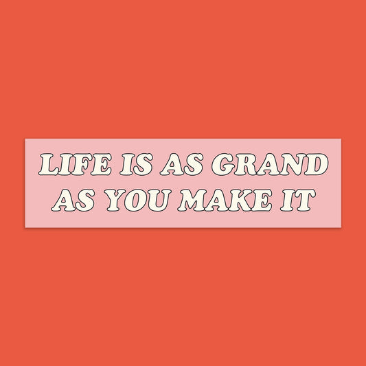 Life is as Grand as You Make It Set