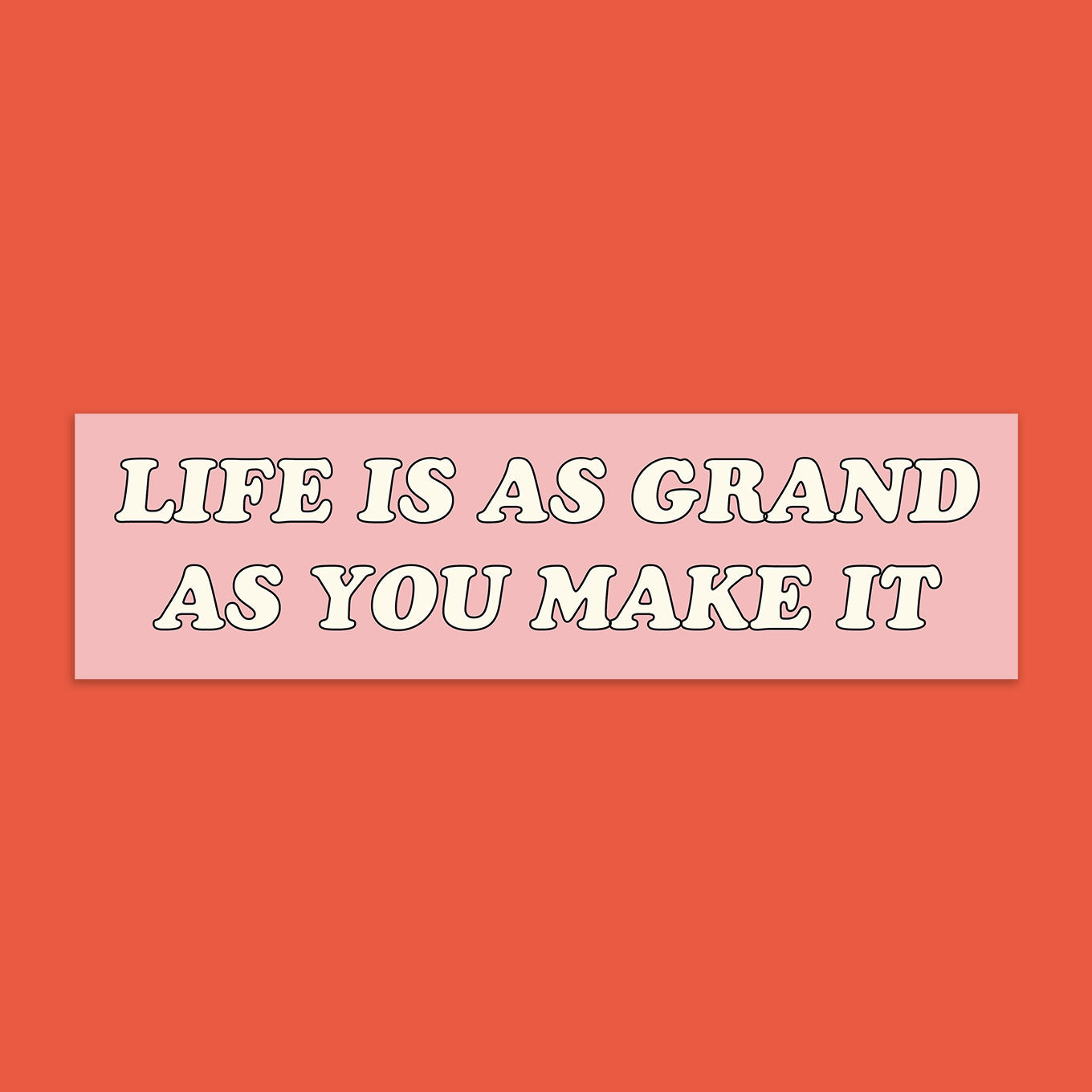 Life is as Grand as You Make It Set